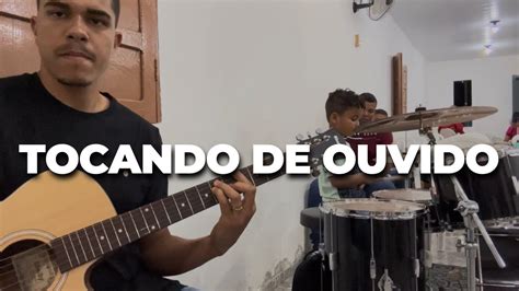 Tocando De Ouvido Na Igreja Youtube