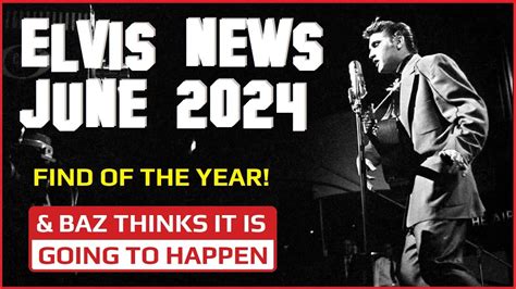 Elvis Presley News Report 2024 June The Find Of The Year Baz Thinks