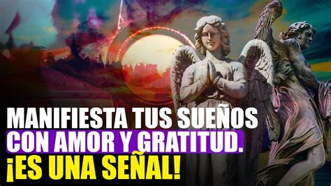 Tus Ngeles Te Est N Guiando Mensaje De Amor Y Gratitud Para Ti Youtube