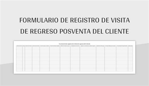 Plantilla De Excel Formulario De Registro De Visita De Regreso Posventa Del Cliente Y Hoja De