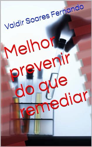 Melhor Prevenir Do Que Remediar Ebook Resumo Ler Online E Pdf Por