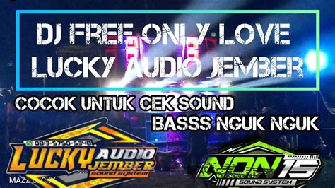 DJ Free Only Love Lucky Audio Jember Cocok Untuk Cek Sound Bass Ampuh