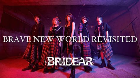 Bridear Brave New World Revisited Official Music Video Youtube