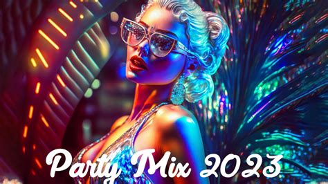 Party Mix 2023 The Best Edm Remixes And Mashups Of Popular Songs Youtube