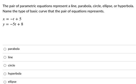 Solved The Pair Of Parametric Equations Represent A Line Parabola