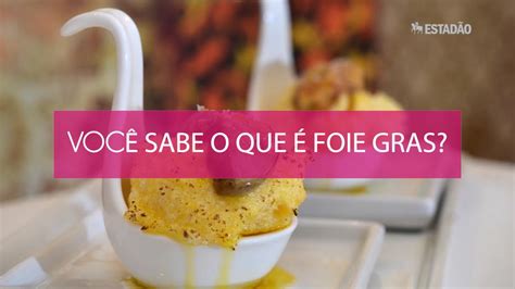 Você Sabe O Que é Foie Gras Youtube