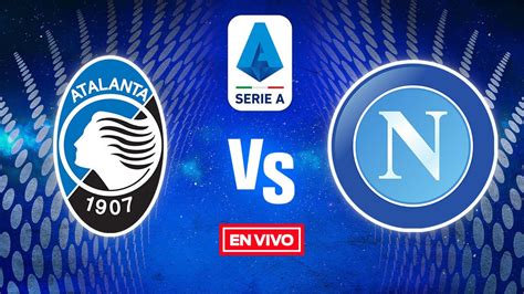 Atalanta Vs Napoli Serie A EN VIVO Jornada 13 Temporada 2022 2023