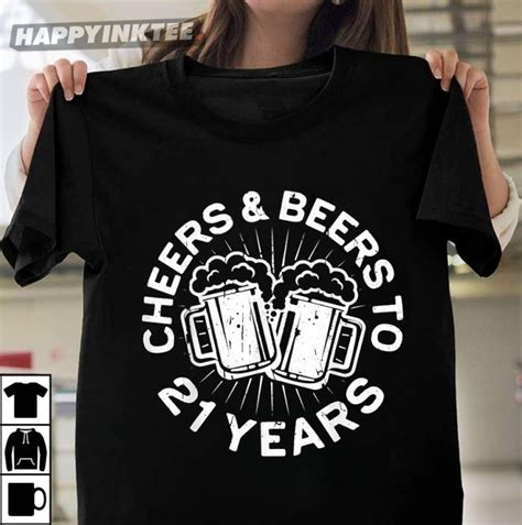 21st Birthday Cheers And Beers To 21 Years T Shirt