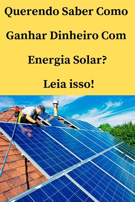 Como Ganhar Dinheiro Energia Solar Energia Solar Energia Solar