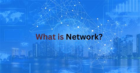 What is the definition of Network? Types of Network