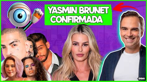 Bbb Yasmin Brunet Confirmada Em Meio A Pol Micas Lista Completa