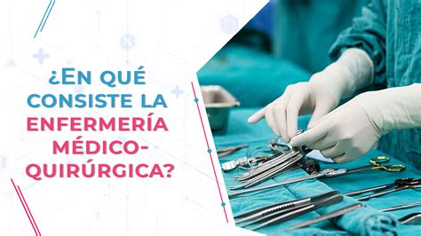 En qué consiste la enfermería médico quirúrgica