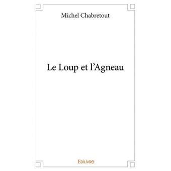 Le loup et l agneau broché Michel Chabretout Achat Livre fnac