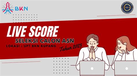 Live Score Seleksi CASN Tahun 2023 Tilok UPT BKN KUPANG 15 November