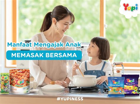 Manfaat Mengajak Anak Memasak Bersama Yupi