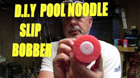 How To Make A Slip Bobberfloat For Catfish Using A Pool Noodle Youtube