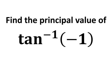 Find The Principal Value Of Tan 1 1 YouTube