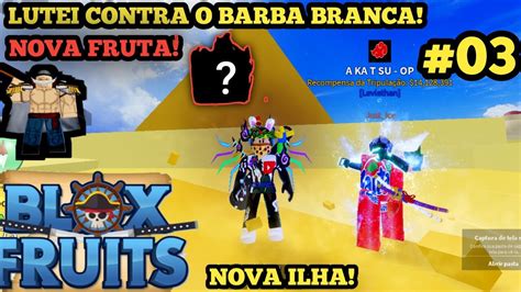 Derrotei O Barba Branca E Comi Uma Nova Fruta🌊🔥 03 Blox Fruit No Roblox Youtube