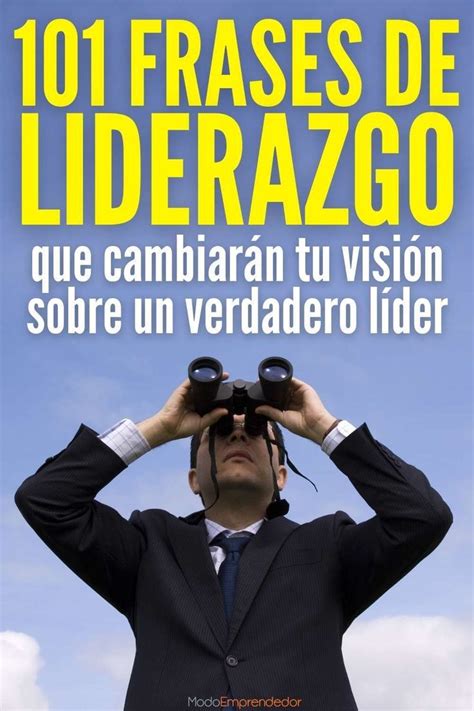 Frases De Liderazgo Que Cambiar N Tu Visi N De Los L Deres Frases