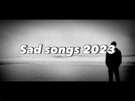 Sad songs 2023 - YouTube