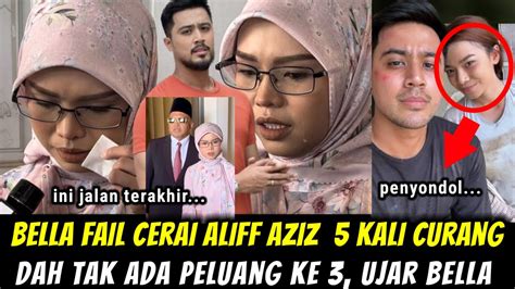 BELLA FAIL CERAI ALIFF AZIZ KALI KE 2 TIADA PELUANG KETIGA SEBAB DAH 5