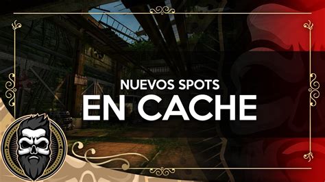 Nuevos Spots En El Nuevo Cache Cs Go Muit Youtube