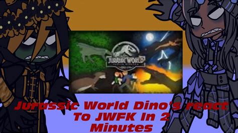 Jurassic World Dino’s React To Jwfk In 2 Minutes Gc Jurassic World Jurassic Park Dinosaurs