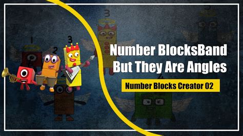 Number Blocks Band But They Are Angles L Number Blocks Creator 02 Youtube