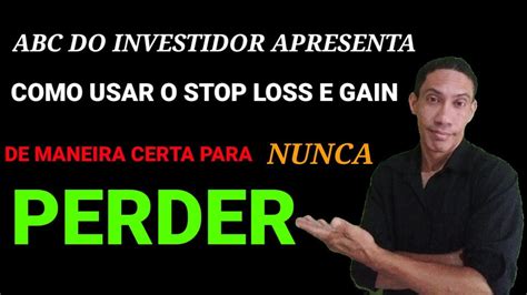 Como Usar O Stop Loss E Gain De Maneira Certa Para Nunca Perder Youtube