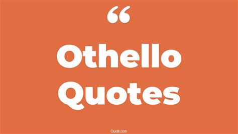 26+ Grateful Othello Quotes That Will Unlock Your True Potential