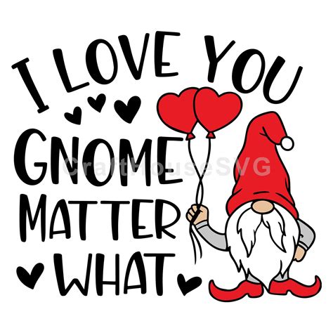 I Love You Gnome Matter What Svg In Love You How To Make