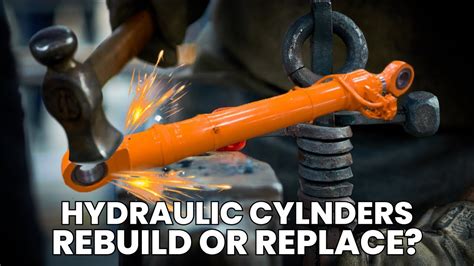 Should You Rebuild Or Replace Your Hydraulic Cylinder Youtube