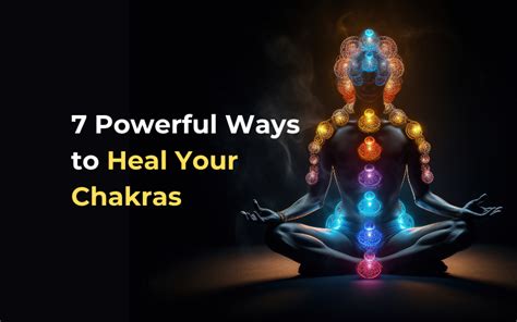 7 Transformative Methods for Deep Chakra Healing