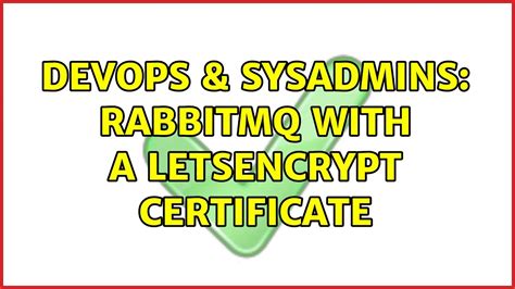 DevOps SysAdmins RabbitMQ With A LetsEncrypt Certificate YouTube