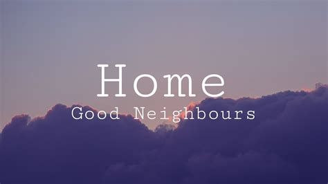 Good Neighbours Home Lyrics Video YouTube