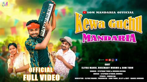 Kewa Guchu Mandaria New Santal K Full Video Eliyas Rosemary