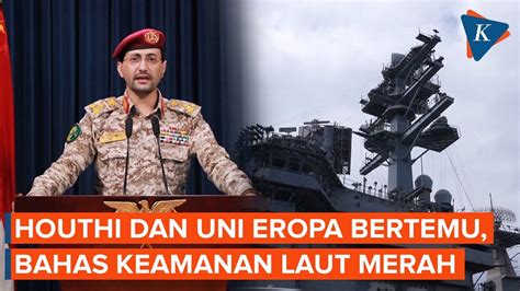 Houthi Yaman Bertemu Uni Eropa Bahas Soal Keamanan Laut Merah YouTube