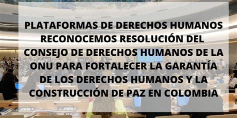 Plataformas De Derechos Humanos Reconocemos Resolución Del Consejo De