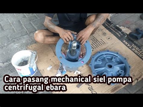 CARA PASANG MECHANICAL SEAL POMPA CENTRIFUGAL EBARA YouTube