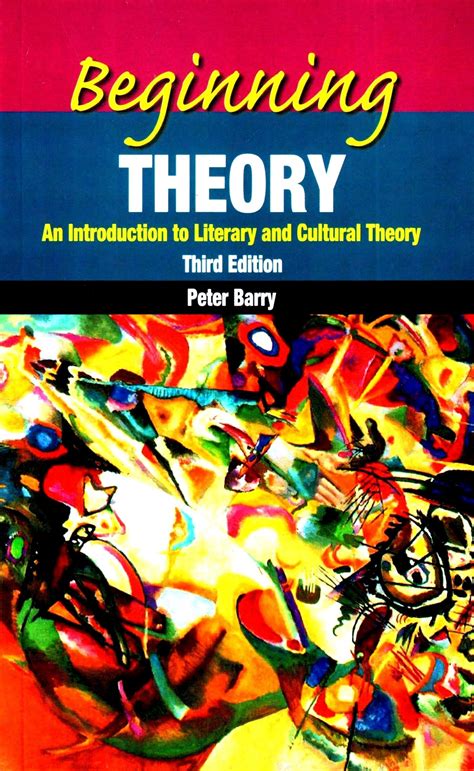 Beginning Theory An Introduction To Literary And Cultural Theory By