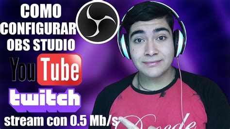 TUTORIAL COMO HACER DIRECTOS STREAM CON 0 5 MB OBS STUDIO SOYLEITO