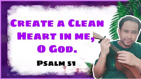 Responsorial Psalm 51 Create A Clean Heart In Me O God March 21 2021