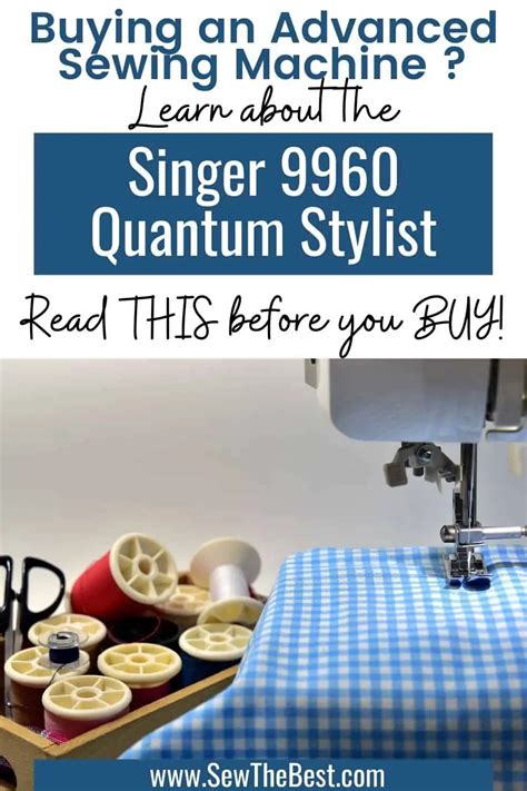 Singer Quantum Stylist 9960 Review ️ (2025) - Sew The Best