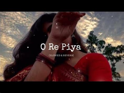 O Re Piya Slowed Reverb Rahat Fateh Ali Khan Slowed Reverb