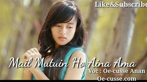 Lagu Timor Terbaru Dawan Mail Mutuin Ho Aina Ama Youtube