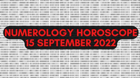 Numerology Horoscope 15 September 2022 - There Are Signs Of Progress