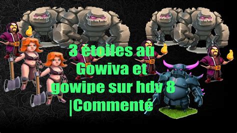 Clash Of Clans Toiles Au Gowiva Et Au Gowipe Hdv Youtube