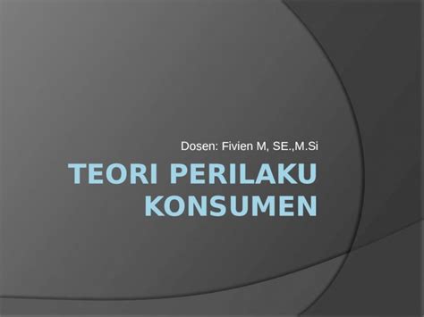 PPTX 4 Teori Perilaku Konsumen DOKUMEN TIPS