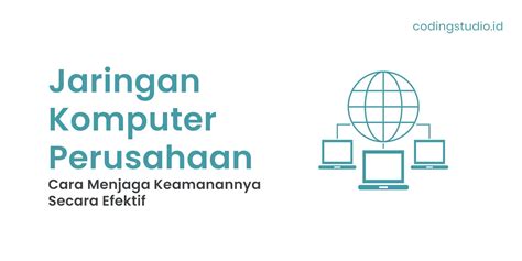 13 Cara Menjaga Keamanan Jaringan Komputer Perusahaan