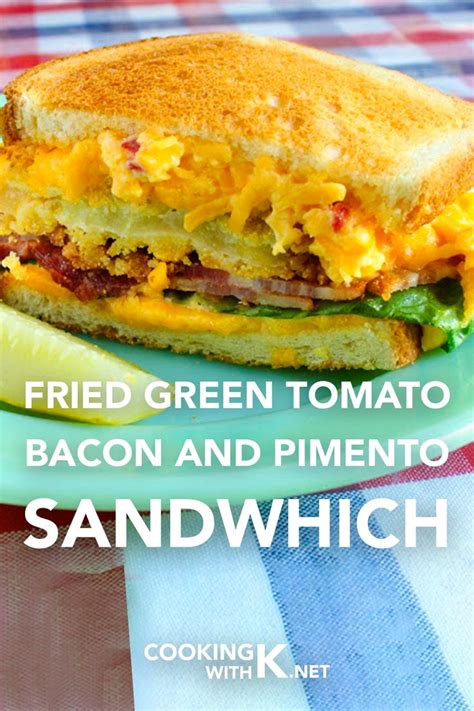 Fried Green Tomato Bacon And Pimento Sandwich Recipe Bacon Tomato Green Tomatoes Cooking